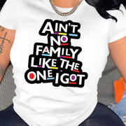 Ain't No Family Like the One I Got - Letter Print Alphabet Graphic T-Shirt for Women - Casual Round Neck Short Sleeve, Polyester Knit Fabric - All Seasons Comfort - For Women - Perfect for Casual Wear, Family Gatherings & Eve