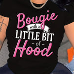Women'S "Bougie with a Little Bit of Hood" Letter Print T-Shirt, Casual Crew Neck Short Sleeve Top, Polyester 95% Spandex 5% Knit Fabric, Spring/Summer Fashion, Applique Detail