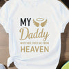 My daddy watches over me from heaven with a printed T-shirt made of cotton for all seasons and a machine washable top