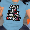Ain't No Family Like the One I Got - Letter Print Alphabet Graphic T-Shirt for Women - Casual Round Neck Short Sleeve, Polyester Knit Fabric - All Seasons Comfort - For Women - Perfect for Casual Wear, Family Gatherings & Eve