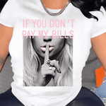 If You don't pay my bill T-Shirt For Women Casual Short Sleeve Tee 1 Pcs 100% Heavy Cotton - Comfortable Crew Neck, Soft Adorable Tees Tops
