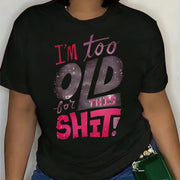 [Casual Style] Women's "I'm Too Old for This Shit" Graphic T-Shirt - Casual Crew Neck, Short Sleeve, Black with Pink and White Lettering - Machine Washable Blend, Easycare Top | Playful Design | Stretchable Fabric, Ladies T S