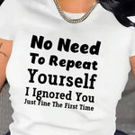 1pc Women's Casual Letter Print T-Shirt - "No Need to Repeat Yourself" Funny Design, Comfortable Cotton Round Neck Short Sleeve Top, All-Season Fashion Essential for Casual Attire, Versatile Clothing | Bold Statement Tee | Re