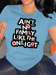 Ain't No Family Like the One I Got - Letter Print Alphabet Graphic T-Shirt for Women - Casual Round Neck Short Sleeve, Polyester Knit Fabric - All Seasons Comfort - For Women - Perfect for Casual Wear, Family Gatherings & Eve