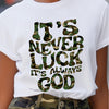 Everyday Comfort, Women's Inspirational Camouflage T-Shirt- "It's Never Luck, It's Always God" Print, Casual Crew Neck, Polyester, Machine Washable, All-Season Wear